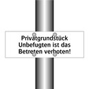 Privatgrundstück Unbefugten ist das Betreten verboten!