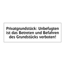 Privatgrundstück: Unbefugten ist das Betreten und Befahren des Grundstücks verboten!