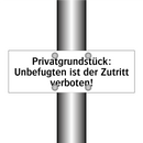 Privatgrundstück: Unbefugten ist der Zutritt verboten!