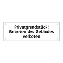 Privatgrundstück! Betreten des Geländes verboten
