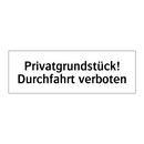 Privatgrundstück! Durchfahrt verboten