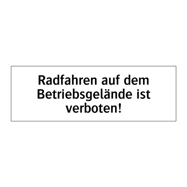 Radfahren auf dem Betriebsgelände ist verboten!