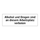 Alkohol und Drogen sind an diesem Arbeitsplatz verboten