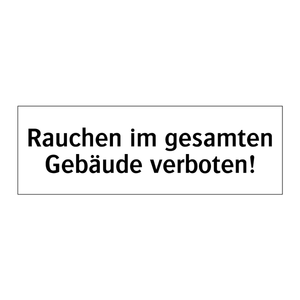 Rauchen im gesamten Gebäude verboten!