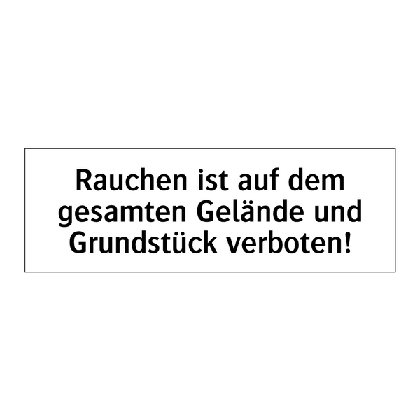 Rauchen ist auf dem gesamten Gelände und Grundstück verboten!