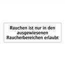Rauchen ist nur in den ausgewiesenen Raucherbereichen erlaubt