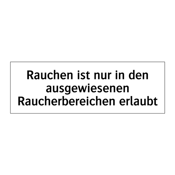 Rauchen ist nur in den ausgewiesenen Raucherbereichen erlaubt