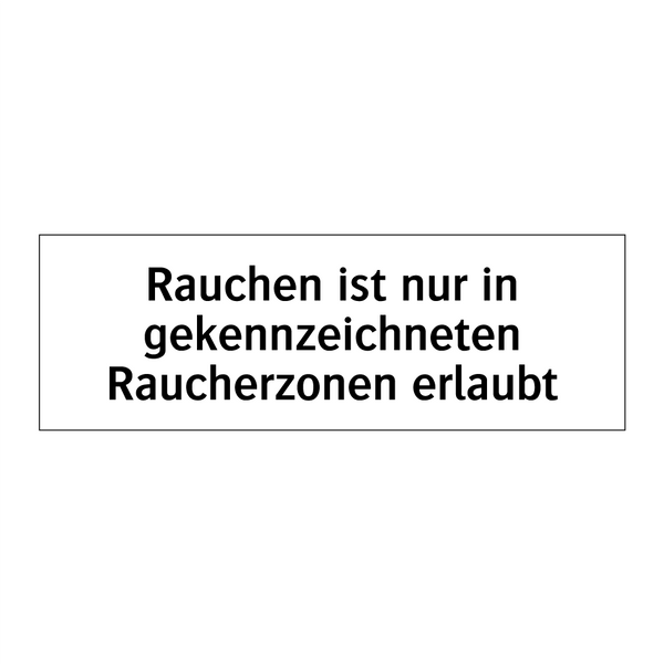Rauchen ist nur in gekennzeichneten Raucherzonen erlaubt
