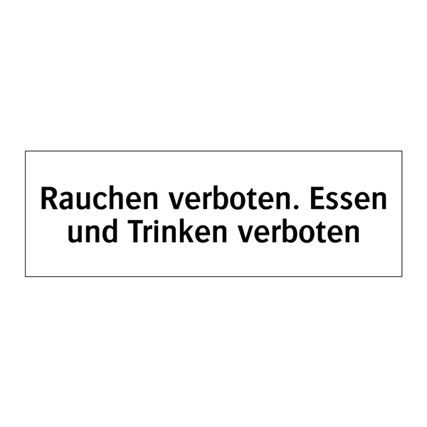 Rauchen verboten. Essen und Trinken verboten