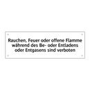 Rauchen, Feuer oder offene Flamme während des Be- oder Entladens oder Entgasens sind verboten