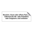 Rauchen, Feuer oder offene Flamme während des Be- oder Entladens oder Entgasens sind verboten