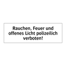 Rauchen, Feuer und offenes Licht polizeilich verboten!