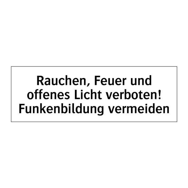 Rauchen, Feuer und offenes Licht verboten! Funkenbildung vermeiden