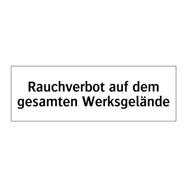 Rauchverbot auf dem gesamten Werksgelände