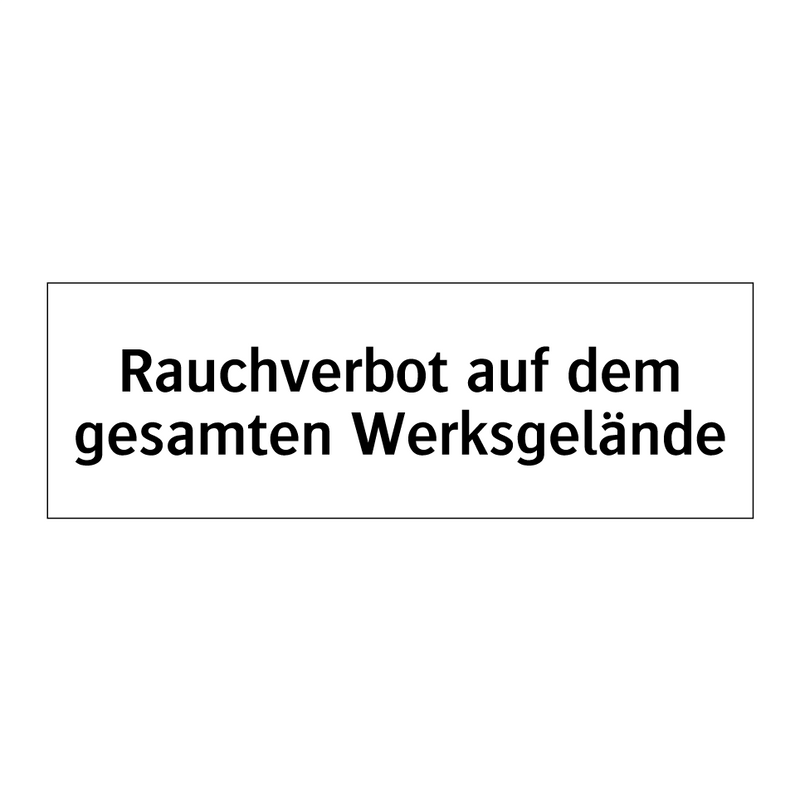 Rauchverbot auf dem gesamten Werksgelände