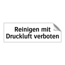 Reinigen mit Druckluft verboten