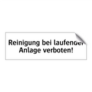 Reinigung bei laufender Anlage verboten!