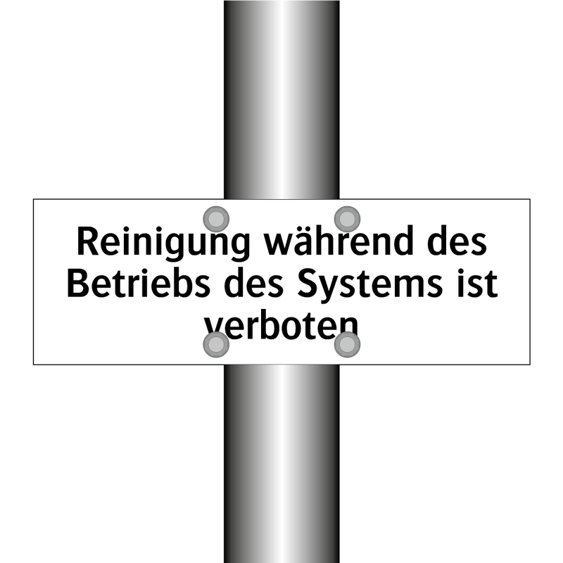 Reinigung während des Betriebs des Systems ist verboten
