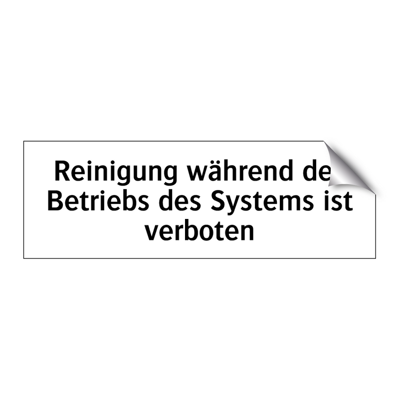 Reinigung während des Betriebs des Systems ist verboten
