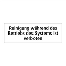 Reinigung während des Betriebs des Systems ist verboten