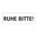 RUHE BITTE!