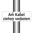 Am Kabel ziehen verboten