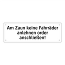 Am Zaun keine Fahrräder anlehnen order anschließen!