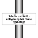 Schutt- und Müll- ablagerung bei Strafe verboten!