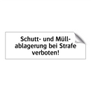 Schutt- und Müll- ablagerung bei Strafe verboten!