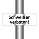 Schweißen verboten!