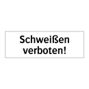 Schweißen verboten!