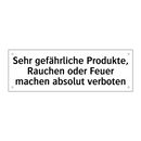 Sehr gefährliche Produkte, Rauchen oder Feuer machen absolut verboten