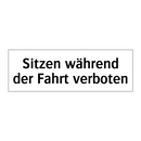 Sitzen während der Fahrt verboten