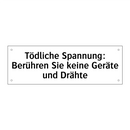 Tödliche Spannung: Berühren Sie keine Geräte und Drähte