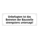 Unbefugten ist das Betreten der Baustelle strengstens untersagt!