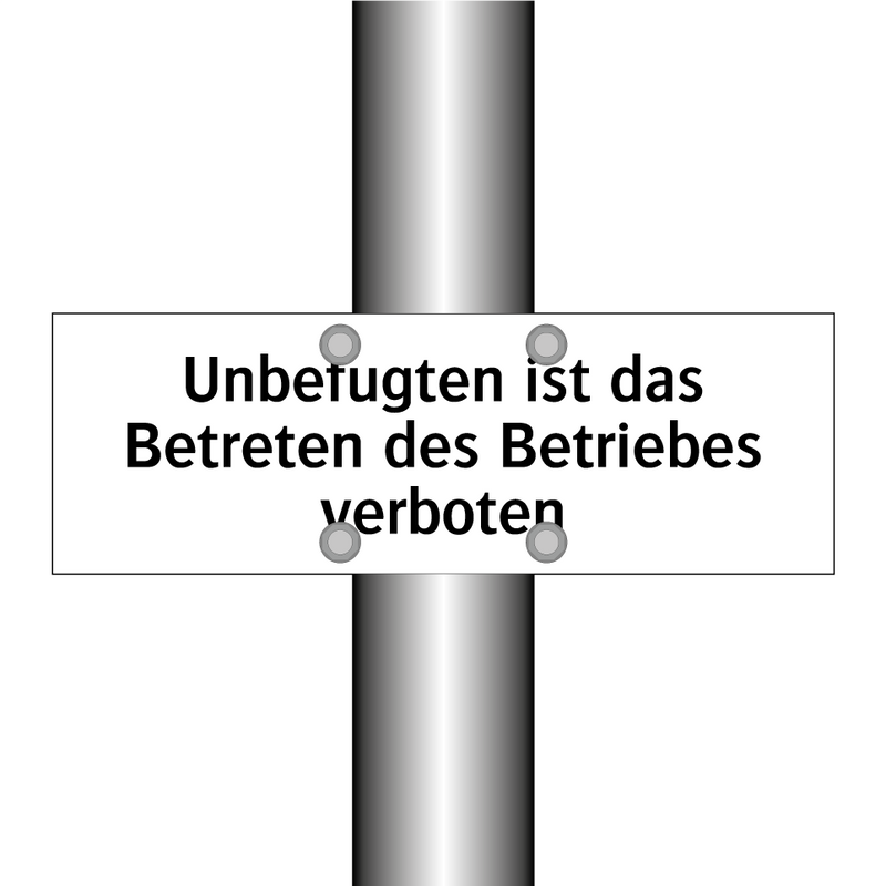 Unbefugten ist das Betreten des Betriebes verboten