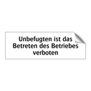 Unbefugten ist das Betreten des Betriebes verboten