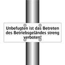 Unbefugten ist das Betreten des Betriebsgeländes streng verboten!