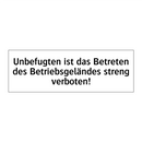Unbefugten ist das Betreten des Betriebsgeländes streng verboten!
