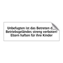 Unbefugten ist das Betreten des Betriebsgeländes streng verboten! Eltern haften für ihre Kinder