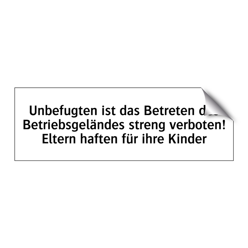 Unbefugten ist das Betreten des Betriebsgeländes streng verboten! Eltern haften für ihre Kinder