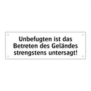 Unbefugten ist das Betreten des Geländes strengstens untersagt!