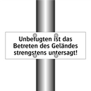 Unbefugten ist das Betreten des Geländes strengstens untersagt!