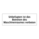 Unbefugten ist das Betreten des Maschinenraumes verboten