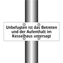 Unbefugten ist das Betreten und der Aufenthalt im Kesselhaus untersagt