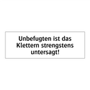 Unbefugten ist das Klettern strengstens untersagt!