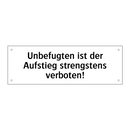 Unbefugten ist der Aufstieg strengstens verboten!