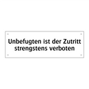 Unbefugten ist der Zutritt strengstens verboten