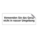 Verwenden Sie das Gerät nicht in nasser Umgebung