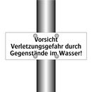 Vorsicht Verletzungsgefahr durch Gegenstände im Wasser!